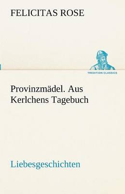 Provinzmadel. Aus Kerlchens Tagebuch