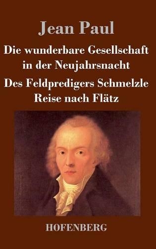 Die wunderbare Gesellschaft in der Neujahrsnacht / Des Feldpredigers Schmelzle Reise nach Flätz