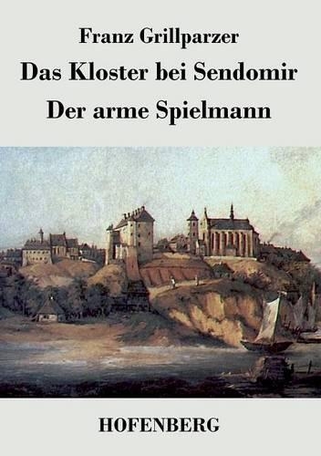 Das Kloster bei Sendomir / Der arme Spielmann