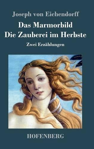 Das Marmorbild / Die Zauberei im Herbste
