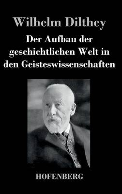 Der Aufbau der geschichtlichen Welt in den Geisteswissenschaften