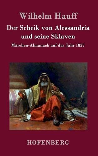Der Scheik von Alessandria und seine Sklaven