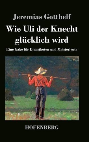 Wie Uli der Knecht glücklich wird