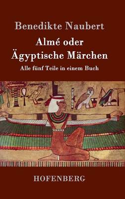 Almé oder Ägyptische Märchen