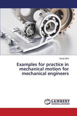 Examples for Practice in Mechanical Motion for Mechanical Engineers