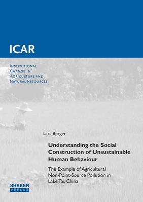 Understanding the Social Construction of Unsustainable Human Behaviour: the Example of Agricultural Non-Point-Source Pollution in Lake Tai, China
