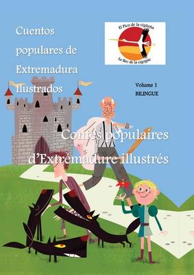 Cuentos Populares de Extremadura Ilustrados - Contes Populaires d'Extremadure Illustres: El Pico de la Ciguena - Le Bec de la Cigogne