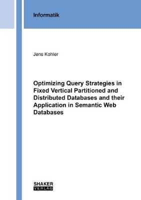 Optimizing Query Strategies in Fixed Vertical Partitioned and Distributed Databases and their Application in Semantic Web Databases