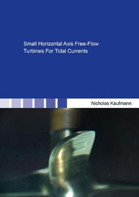 Small Horizontal Axis Free-Flow Turbines For Tidal Currents