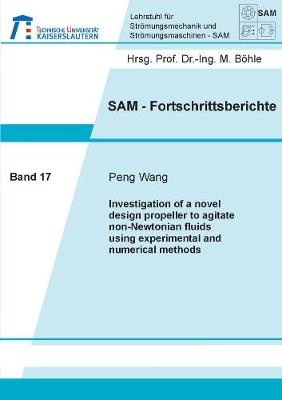 Investigation of a novel design propeller to agitate non-Newtonian fluids using experimental and numerical methods