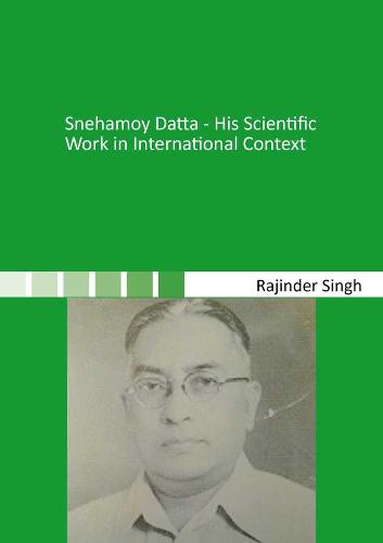 Snehamoy Datta - His Scientific Work in International Context
