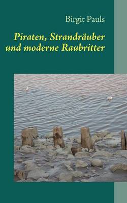 Piraten, Strandräuber und moderne Raubritter