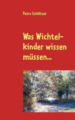 Was Wichtelkinder wissen müssen...