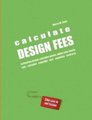 Calculate Design Fees - Estimating Design. Calculate Quotes. Adjust Your Hourly Rate. Calculate Copyright Cost. Negotiate Contracts.