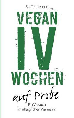 Vegan - IV Wochen auf Probe