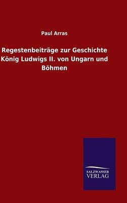 Regestenbeiträge zur Geschichte König Ludwigs II. von Ungarn und Böhmen