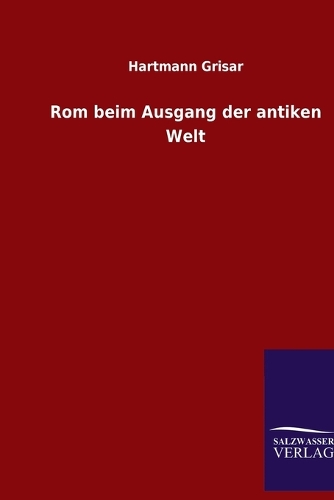 Rom beim Ausgang der antiken Welt