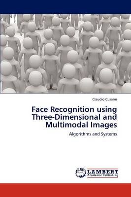 Face Recognition Using Three-Dimensional and Multimodal Images