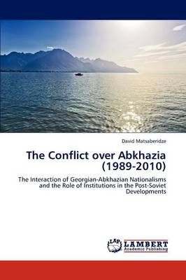 The Conflict Over Abkhazia (1989-2010)
