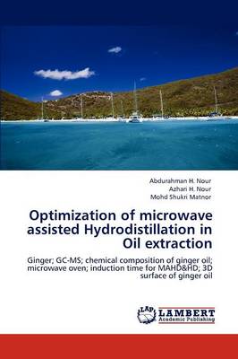 Optimization of Microwave Assisted Hydrodistillation in Oil Extraction