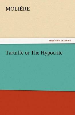 Tartuffe or The Hypocrite