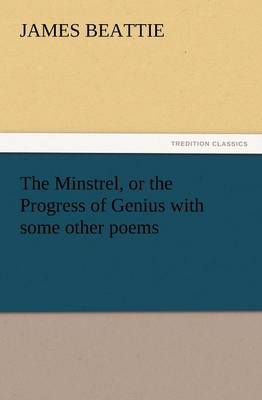 The Minstrel, or the Progress of Genius with Some Other Poems