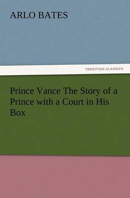 Prince Vance The Story of a Prince with a Court in His Box