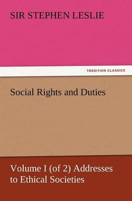 Social Rights and Duties, Volume I (of 2) Addresses to Ethical Societies