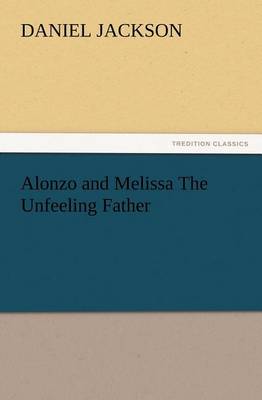Alonzo and Melissa The Unfeeling Father