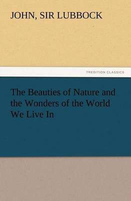 The Beauties of Nature and the Wonders of the World We Live In