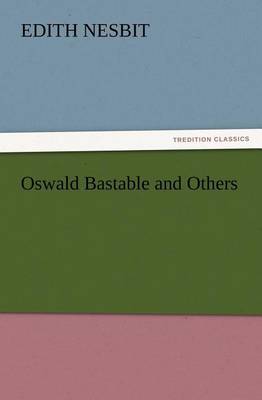 Oswald Bastable and Others