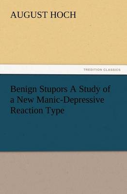 Benign Stupors A Study of a New Manic-Depressive Reaction Type