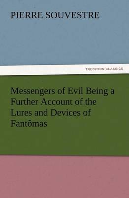 Messengers of Evil Being a Further Account of the Lures and Devices of Fantômas