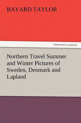 Northern Travel Summer and Winter Pictures of Sweden, Denmark and Lapland