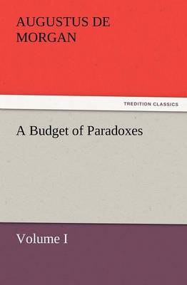 A Budget of Paradoxes, Volume I