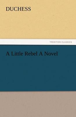 A Little Rebel a Novel