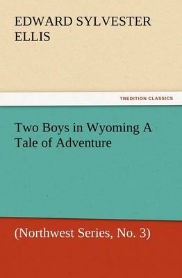 Two Boys in Wyoming a Tale of Adventure (Northwest Series, No. 3)