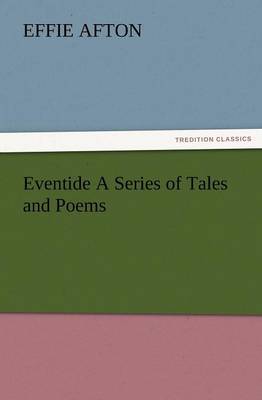 Eventide a Series of Tales and Poems