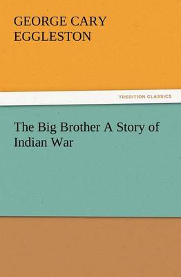 The Big Brother a Story of Indian War