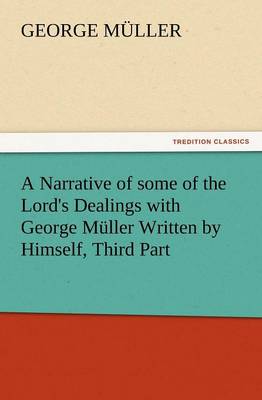 A Narrative of some of the Lord's Dealings with George Müller Written by Himself, Third Part