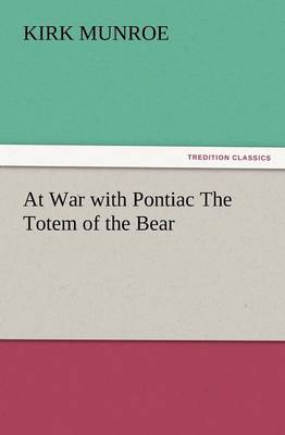 At War with Pontiac the Totem of the Bear