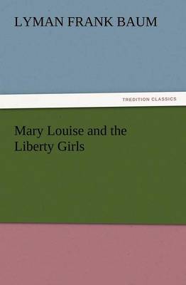 Mary Louise and the Liberty Girls