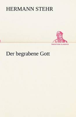 Der begrabene Gott