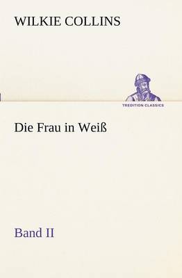 Die Frau in Weiss - Band II