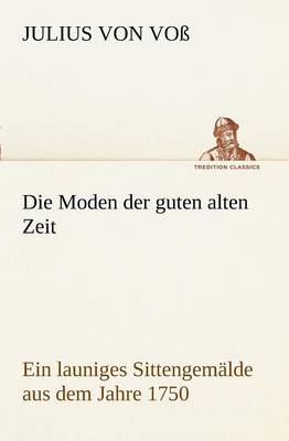 Die Moden Der Guten Alten Zeit