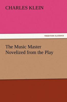 The Music Master Novelized from the Play