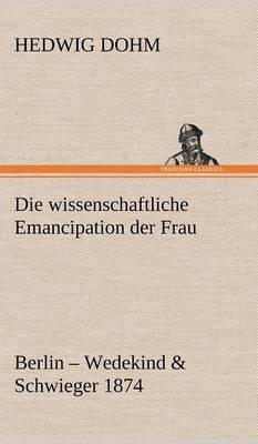 Die Wissenschaftliche Emancipation Der Frau