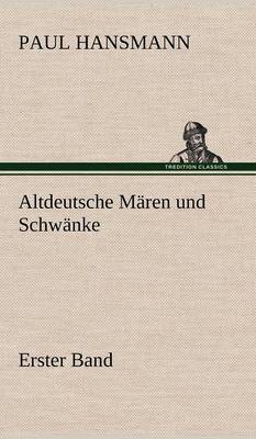 Altdeutsche Maren Und Schwanke - Erster Band