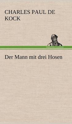 Der Mann Mit Drei Hosen