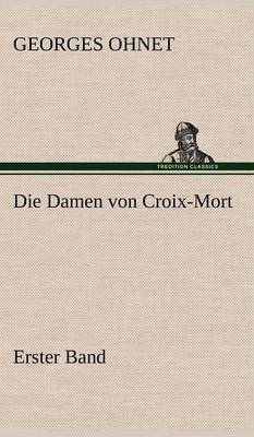 Die Damen Von Croix-Mort - Erster Band